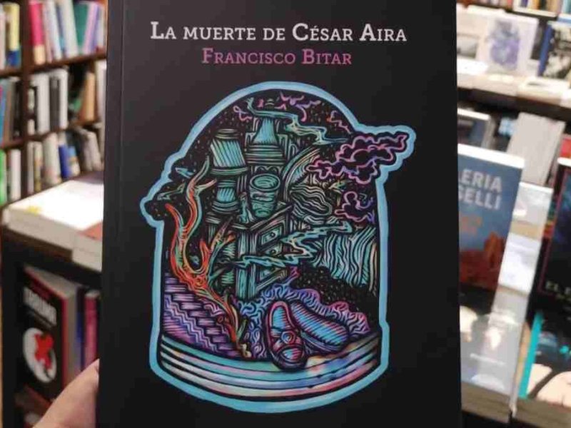 Morir para vivir: La muerte de César Aira, de Francisco Bitar